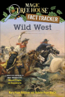 Wild West (Magic Tree House (R) Fact Tracker #38) By Mary Pope Osborne, Natalie Pope Boyce, Isidre Mones (Illustrator) Cover Image
