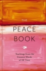 The Peace Book: Teachings from the Greatest Minds of All Time By Editors of Cider Mill Press Cover Image
