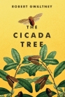The Cicada Tree By Robert Gwaltney Cover Image