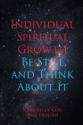 Individual Spiritual Growth Be Still and Think About it Cover Image