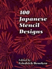 100 Japanese Stencil Designs (Dover Pictorial Archive) By Friedrich Deneken (Editor) Cover Image