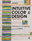 Intuitive Color & Design: Adventures in Art Quilting By Jean Wells Cover Image