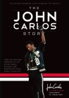 The John Carlos Story: The Sports Moment That Changed the World By Dave Zirin, John Wesley Carlos, Cornel West (Foreword by) Cover Image