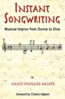 Instant Songwriting: Musical Improv from Dunce to Diva By Nancy Howland Walker Cover Image