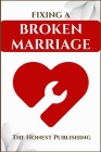 Fixing a Broken Marriage By The Honest Publishing Cover Image