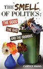 The Smell of Politics: The Good, the Bad, and the Odorous By Curtice Mang Cover Image