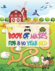 Book Of Mazes For 8-10 Year Old: Simple Mazes For Kids - Book Of Mazes For 10 Year Old - Mazes For 9 Year Old - Maze Book For 8 Year Old - Mazes For P By Kaitlin Kautzer Cover Image
