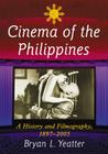Cinema of the Philippines: A History and Filmography, 1897-2005 Cover Image