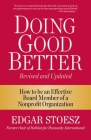 Doing Good Better: How to be an Effective Board Member of a Nonprofit Organization By Edgar Stoesz Cover Image