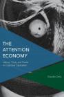 The Attention Economy: Labour, Time and Power in Cognitive Capitalism (Critical Perspectives on Theory) Cover Image