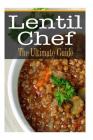 Lentil Chef: The Ultimate Guide By Bridgette Conners Cover Image