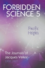 Forbidden Science 5, Pacific Heights: The Journals of Jacques Vallee 2000-2009 Cover Image