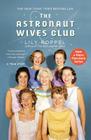 The Astronaut Wives Club: A True Story By Lily Koppel Cover Image