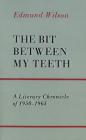 The Bit Between My Teeth: A Literary Chronicle of 1950-1965 Cover Image