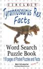 Circle It, Tyrannosaurus Rex Facts, Word Search, Puzzle Book By Lowry Global Media LLC, Mark Schumacher, Maria Schumacher (Editor) Cover Image