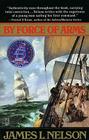 By Force of Arms By James L. Nelson Cover Image