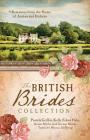 The British Brides Collection: 9 Romances from the Home of Austen and Dickens By Bonnie Blythe, Pamela Griffin, Kelly Eileen Hake, Gail Gaymer Martin, Tamela Hancock Murray, Jill Stengl Cover Image