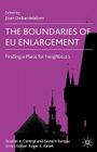 The Boundaries of EU Enlargement: Finding a Place for Neighbours (Studies in Central and Eastern Europe) Cover Image