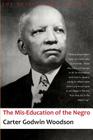 The Mis-Education of the Negro By Carter Godwin Woodson Cover Image