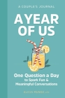 A Year of Us: A Couple's Journal: One Question a Day to Spark Fun and Meaningful Conversations Cover Image