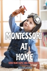 Montessori at Home: Turn Your Home into Montessori Cover Image