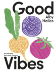 Good Vibes: Eat Well with Feel-Good Flavours Cover Image