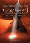 Understanding the Godhead: My Personal Journey Cover Image
