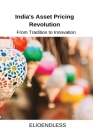 India's Asset Pricing Revolution: From Tradition to Innovation By Garry Tanner Cover Image