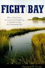 Fight for the Bay: Why a Dark Green Environmental Awakening is Needed to Save the Chesapeake Bay By Howard R. Ernst Cover Image