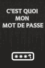 C'es quoi mon mot de passe: Répertoire alphabétique pour gérer et garder en toute sécurité vos adresses internet et codes secrets. By Teesnime Editions Cover Image