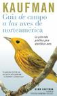 Guia De Campo Kaufman: A Las Aves Norteamericanas (Kaufman Field Guides) Cover Image