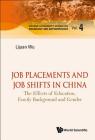 Job Placements and Job Shifts in China: The Effects of Education, Family Background and Gender By Lijuan Wu Cover Image