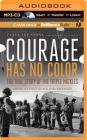 Courage Has No Color: The True Story of the Triple Nickles: America's First Black Paratroopers By Tanya Lee Stone, Jd Jackson (Read by) Cover Image