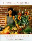 Thyme in a Bottle: Recipes from Ingrid Croce's San Diego Cafes Cover Image