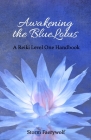Awakening the BlueLotus: A Reiki Level One Handbook By Storm Faerywolf Cover Image