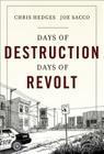 Days of Destruction, Days of Revolt By Chris Hedges, Joe Sacco Cover Image