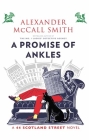 A Promise of Ankles: A 44 Scotland Street Novel By Alexander McCall Smith Cover Image