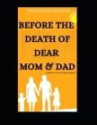 Before the Death of Dear Mom & Dad: Dedicated to all sons and daughters living alive By Veerkumar Sondur Cover Image