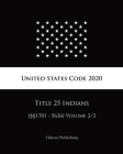 United States Code 2020 Title 25 Indians [§§1701 - 5636] Volume 2/2 Cover Image