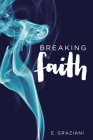 Breaking Faith By E. Graziani Cover Image