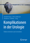 Komplikationen in Der Urologie: Risiken Erkennen Und Vermeiden By Jennifer Kranz (Editor), Petra Anheuser (Editor), Joachim A. Steffens (Editor) Cover Image