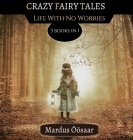 Crazy Fairy Tales: Life With No Worries Cover Image