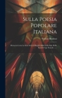 Sulla Poesia Popolare Italiana: Memoria Letta La Sera Del 12 Maggio 1868 Nella Sala Della Società Ugo Foscolo ...... By Stefano Bindoni Cover Image