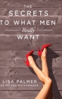 The Secrets to What Men Really Want Cover Image