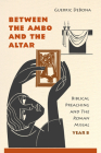 Between the Ambo and the Altar: Biblical Preaching and the Roman Missal, Year B Cover Image