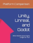 Make Mobile Games: Unity, Unreal, and Godot: Which Mobile Game Engine is Right for You? Cover Image