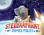 Stellarphant By James Foley, James Foley (Illustrator) Cover Image