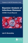 Bayesian Analysis of Infectious Diseases: Covid-19 and Beyond (Chapman & Hall/CRC Biostatistics) By Lyle D. Broemeling Cover Image