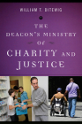 The Deacon's Ministry of Charity and Justice By William T. Ditewig Cover Image