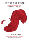 Art of the State: Celebrating the Visual Art of North Carolina By Liza Roberts, Lissa Gotwals (Photographer), Larry Wheeler (Foreword by) Cover Image
